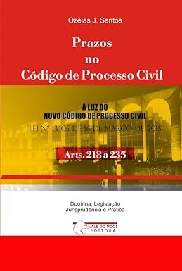 Prazos no Código de Processo Civil: Arts. 218 a 235 NCPC 